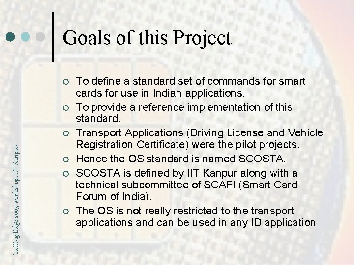 Goals of this Project ¢ ¢ Cutting Edge 2005 workshop, IIT Kanpur ¢ ¢