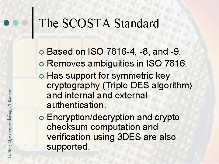 The SCOSTA Standard Based on ISO 7816 -4, -8, and -9. ¢ Removes ambiguities