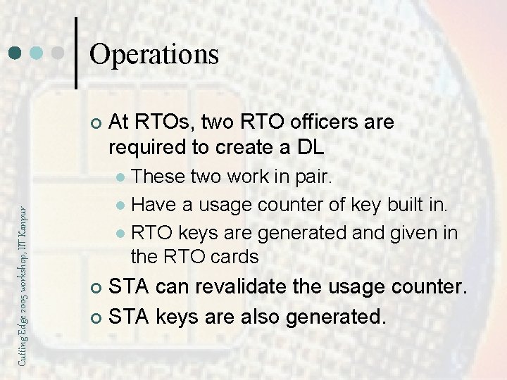 Operations ¢ At RTOs, two RTO officers are required to create a DL These