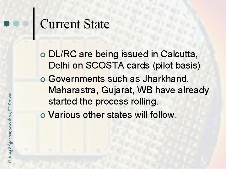 Current State DL/RC are being issued in Calcutta, Delhi on SCOSTA cards (pilot basis)