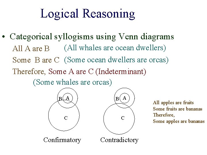 Logical Reasoning • Categorical syllogisms using Venn diagrams (All whales are ocean dwellers) All