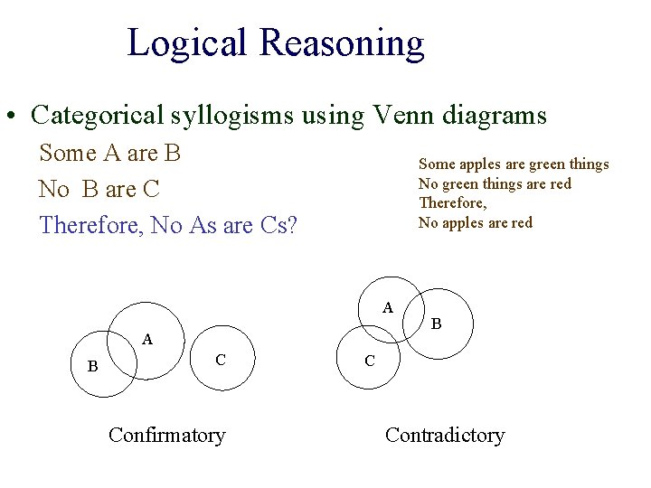 Logical Reasoning • Categorical syllogisms using Venn diagrams Some A are B No B