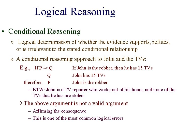 Logical Reasoning • Conditional Reasoning » Logical determination of whether the evidence supports, refutes,
