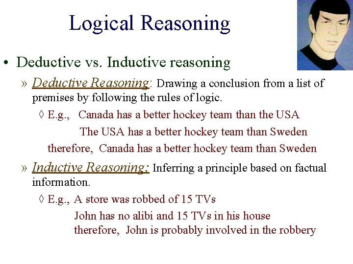 Logical Reasoning • Deductive vs. Inductive reasoning » Deductive Reasoning: Drawing a conclusion from