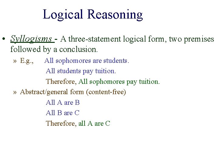 Logical Reasoning • Syllogisms - A three-statement logical form, two premises followed by a