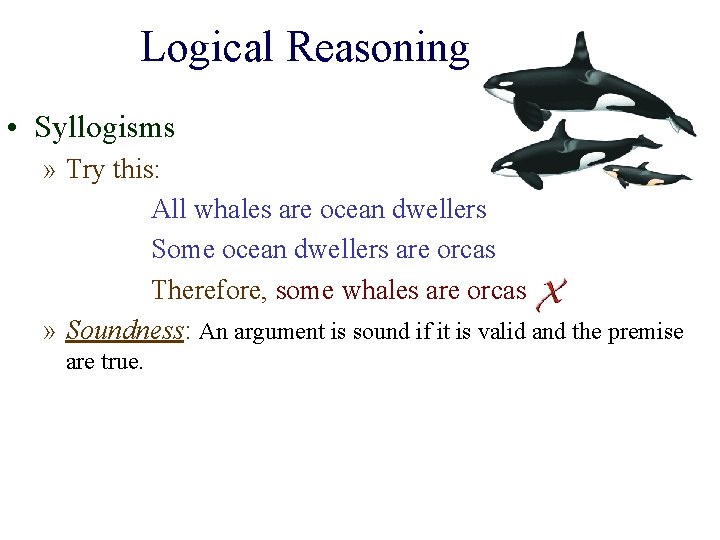 Logical Reasoning • Syllogisms » Try this: All whales are ocean dwellers Some ocean