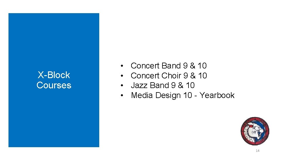 X-Block Courses • • Concert Band 9 & 10 Concert Choir 9 & 10