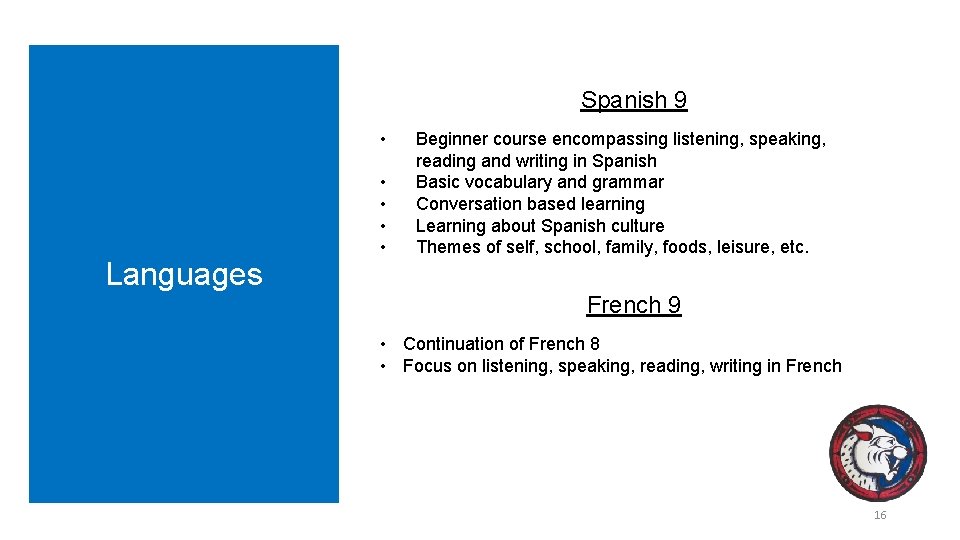 Spanish 9 • Languages • • Beginner course encompassing listening, speaking, reading and writing
