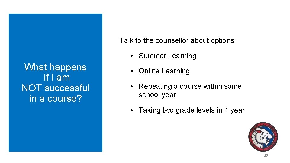 Talk to the counsellor about options: • Summer Learning What happens if I am