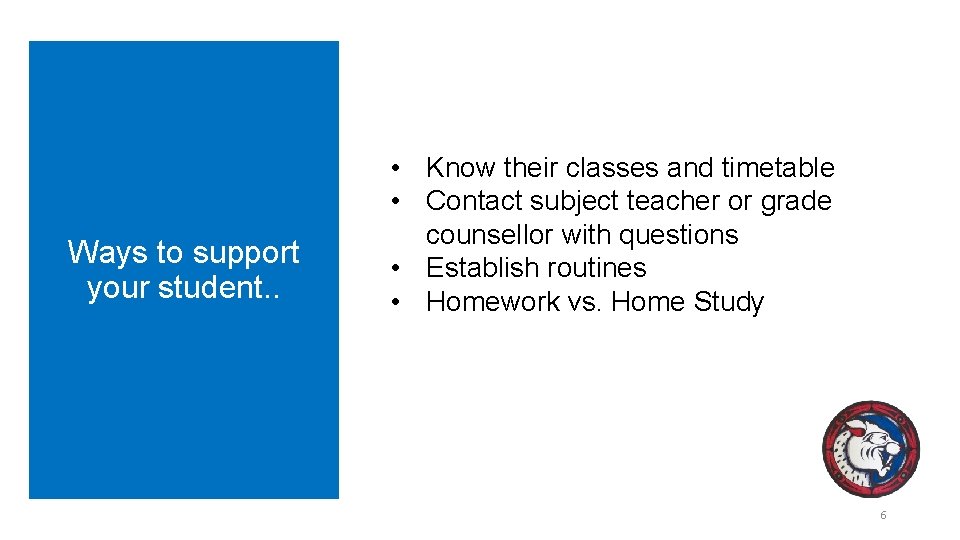 Ways to support your student. . • Know their classes and timetable • Contact