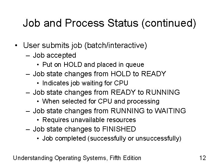 Job and Process Status (continued) • User submits job (batch/interactive) – Job accepted •