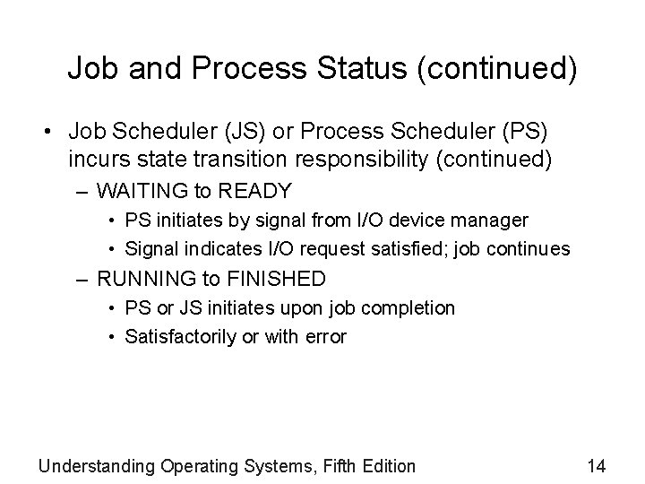 Job and Process Status (continued) • Job Scheduler (JS) or Process Scheduler (PS) incurs