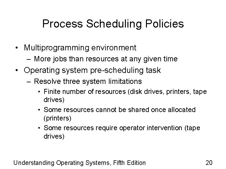 Process Scheduling Policies • Multiprogramming environment – More jobs than resources at any given