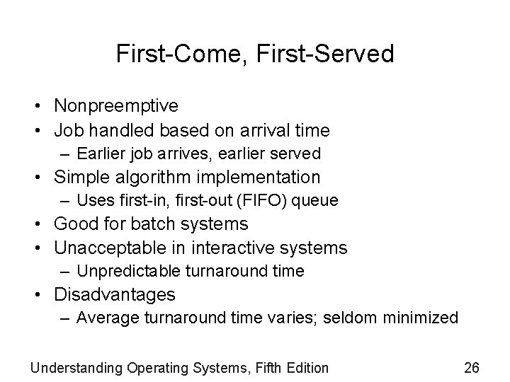 First-Come, First-Served • Nonpreemptive • Job handled based on arrival time – Earlier job