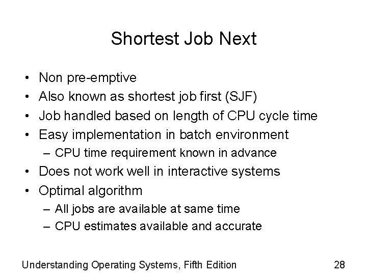 Shortest Job Next • • Non pre-emptive Also known as shortest job first (SJF)