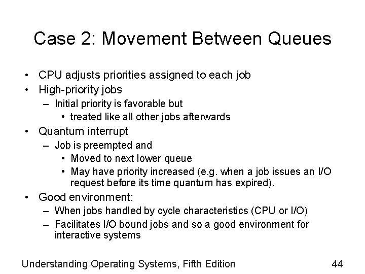 Case 2: Movement Between Queues • CPU adjusts priorities assigned to each job •