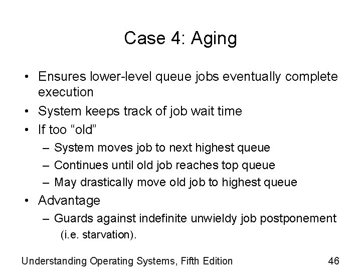 Case 4: Aging • Ensures lower-level queue jobs eventually complete execution • System keeps