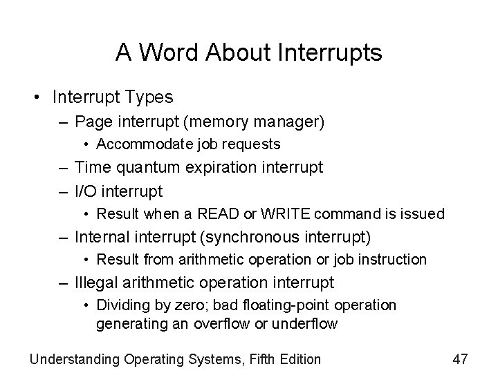 A Word About Interrupts • Interrupt Types – Page interrupt (memory manager) • Accommodate