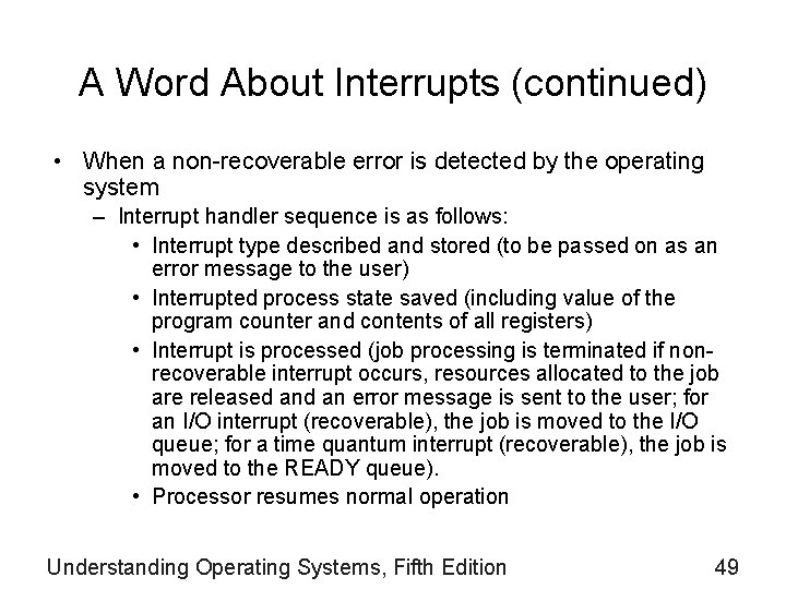 A Word About Interrupts (continued) • When a non-recoverable error is detected by the