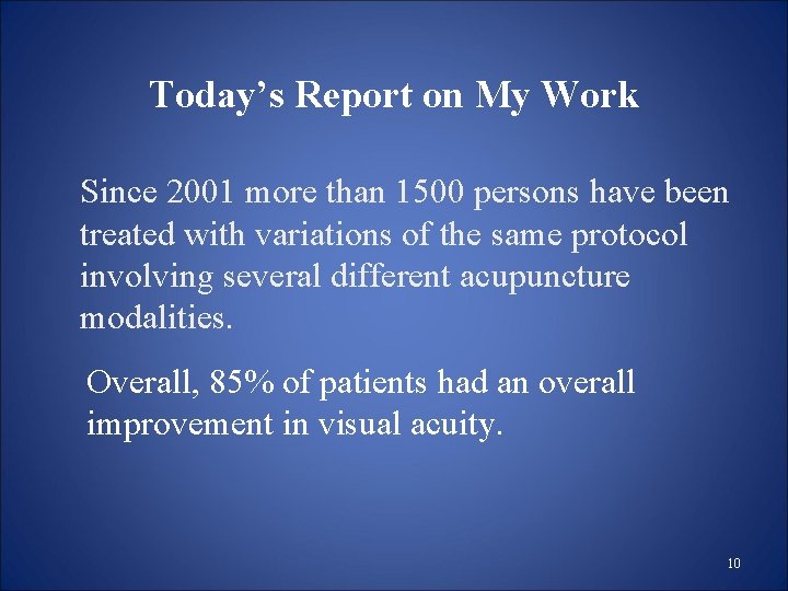 Today’s Report on My Work Since 2001 more than 1500 persons have been treated Today’s Report on My Work Since 2001 more than 1500 persons have been treated