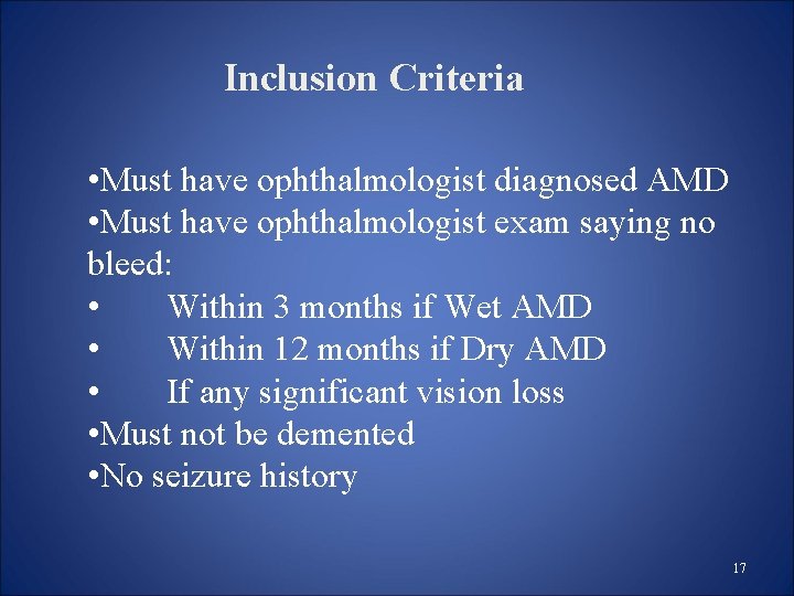 Inclusion Criteria • Must have ophthalmologist diagnosed AMD • Must have ophthalmologist exam saying Inclusion Criteria • Must have ophthalmologist diagnosed AMD • Must have ophthalmologist exam saying