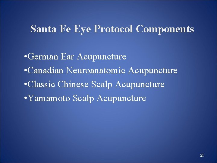 Santa Fe Eye Protocol Components • German Ear Acupuncture • Canadian Neuroanatomic Acupuncture • Santa Fe Eye Protocol Components • German Ear Acupuncture • Canadian Neuroanatomic Acupuncture •