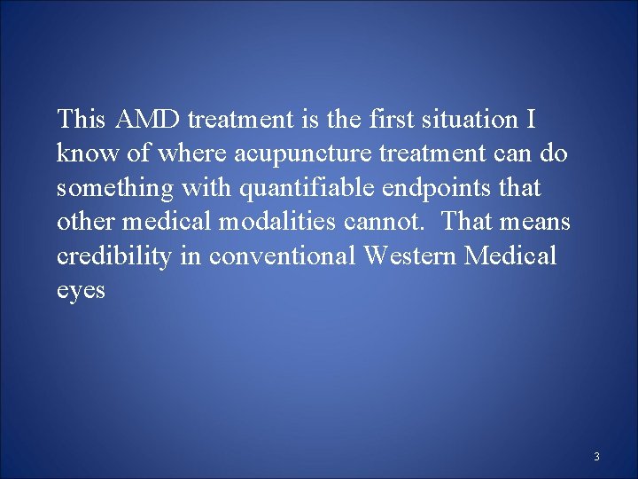 This AMD treatment is the first situation I know of where acupuncture treatment can This AMD treatment is the first situation I know of where acupuncture treatment can
