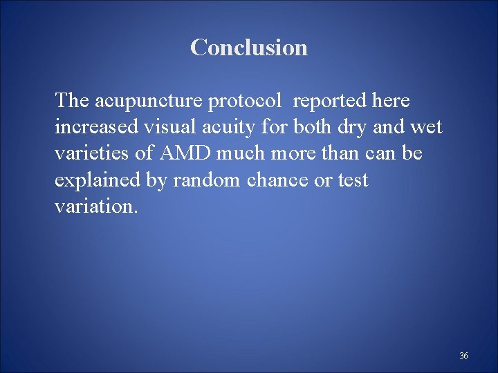 Conclusion The acupuncture protocol reported here increased visual acuity for both dry and wet Conclusion The acupuncture protocol reported here increased visual acuity for both dry and wet