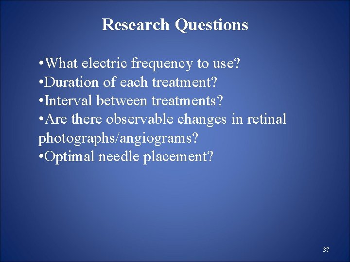 Research Questions • What electric frequency to use? • Duration of each treatment? • Research Questions • What electric frequency to use? • Duration of each treatment? •