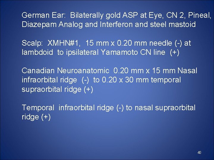 German Ear: Bilaterally gold ASP at Eye, CN 2, Pineal, Diazepam Analog and Interferon German Ear: Bilaterally gold ASP at Eye, CN 2, Pineal, Diazepam Analog and Interferon