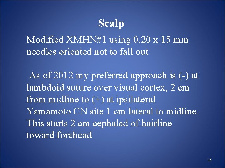 Scalp Modified XMHN#1 using 0. 20 x 15 mm needles oriented not to fall Scalp Modified XMHN#1 using 0. 20 x 15 mm needles oriented not to fall
