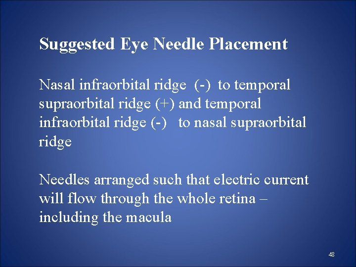 Suggested Eye Needle Placement Nasal infraorbital ridge (-) to temporal supraorbital ridge (+) and Suggested Eye Needle Placement Nasal infraorbital ridge (-) to temporal supraorbital ridge (+) and