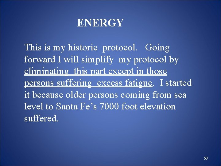 ENERGY This is my historic protocol. Going forward I will simplify my protocol by ENERGY This is my historic protocol. Going forward I will simplify my protocol by