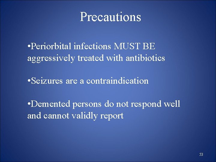 Precautions • Periorbital infections MUST BE aggressively treated with antibiotics • Seizures are a Precautions • Periorbital infections MUST BE aggressively treated with antibiotics • Seizures are a