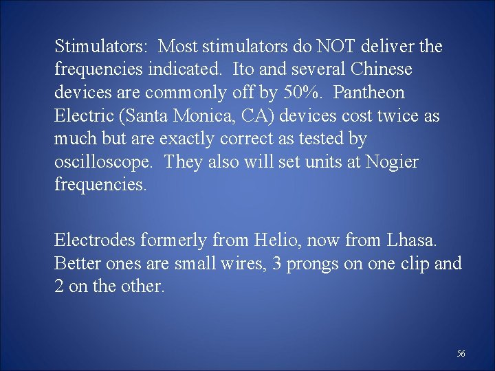 Stimulators: Most stimulators do NOT deliver the frequencies indicated. Ito and several Chinese devices Stimulators: Most stimulators do NOT deliver the frequencies indicated. Ito and several Chinese devices