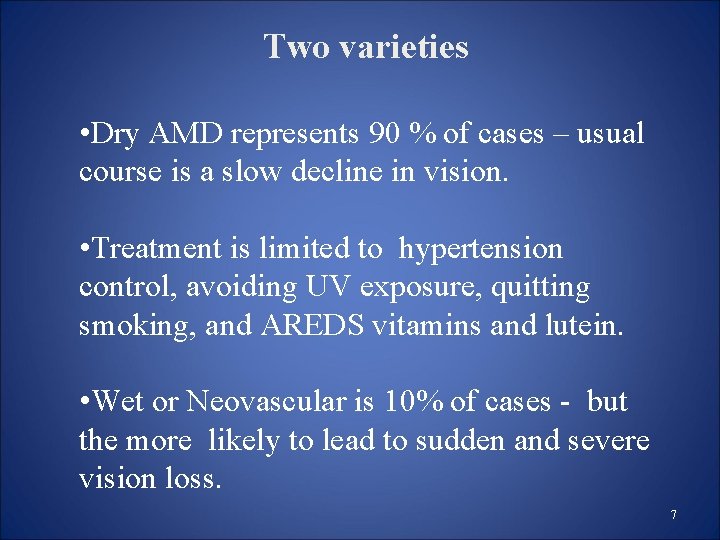 Two varieties • Dry AMD represents 90 % of cases – usual course is Two varieties • Dry AMD represents 90 % of cases – usual course is