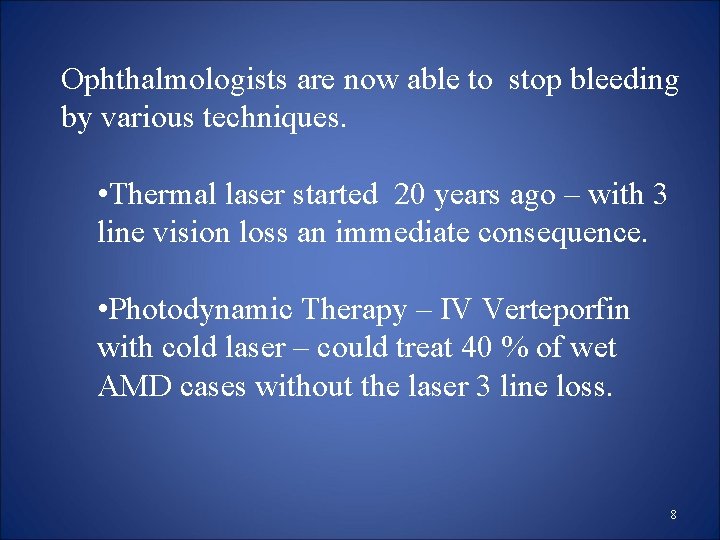 Ophthalmologists are now able to stop bleeding by various techniques. • Thermal laser started Ophthalmologists are now able to stop bleeding by various techniques. • Thermal laser started