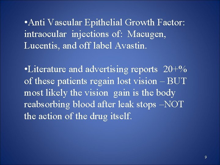 • Anti Vascular Epithelial Growth Factor: intraocular injections of: Macugen, Lucentis, and off • Anti Vascular Epithelial Growth Factor: intraocular injections of: Macugen, Lucentis, and off