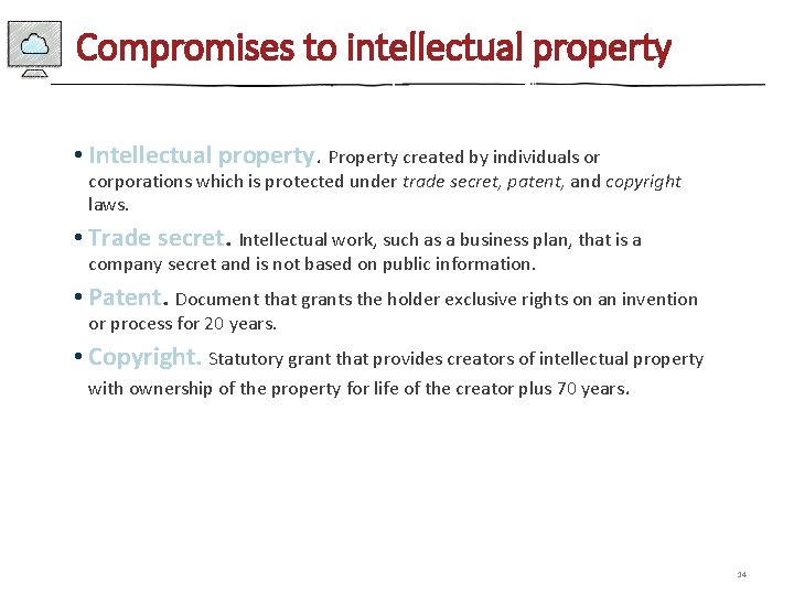 Compromises to intellectual property • Intellectual property. Property created by individuals or corporations which