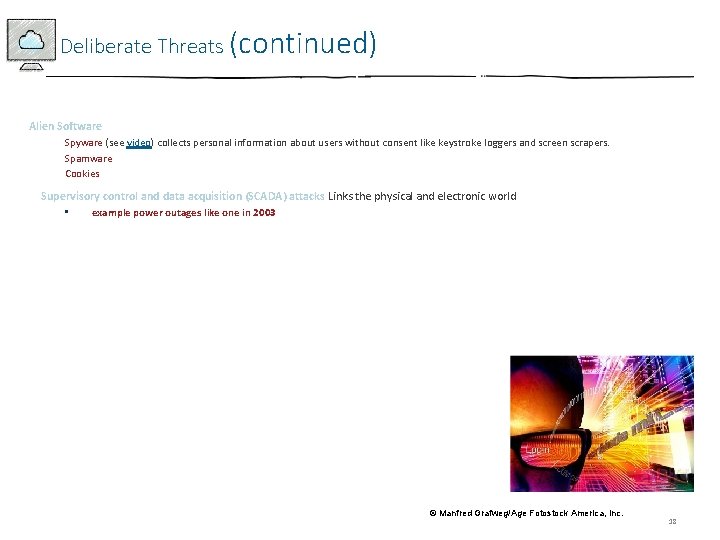 Deliberate Threats (continued) Alien Software Spyware (see video) collects personal information about users without