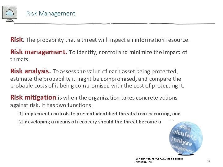 Risk Management Risk. The probability that a threat will impact an information resource. Risk