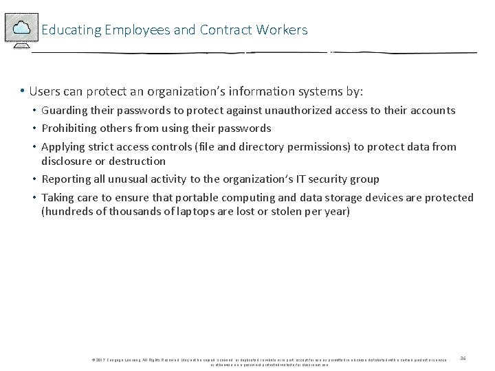 Educating Employees and Contract Workers • Users can protect an organization’s information systems by: