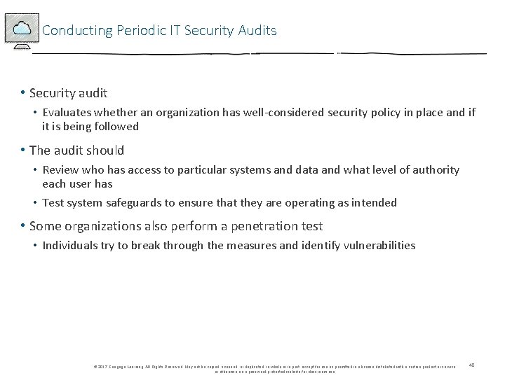 Conducting Periodic IT Security Audits • Security audit • Evaluates whether an organization has