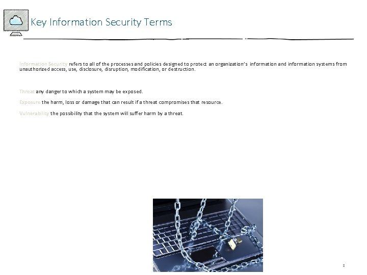 Key Information Security Terms Information Security refers to all of the processes and policies