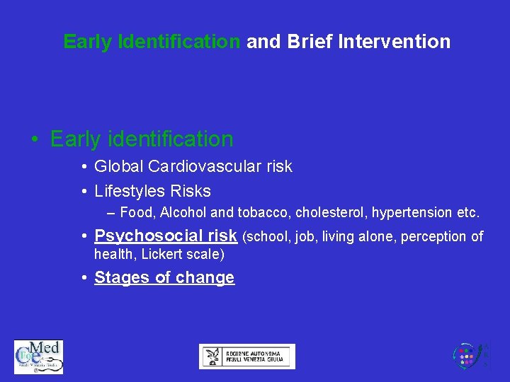Early Identification and Brief Intervention • Early identification • Global Cardiovascular risk • Lifestyles