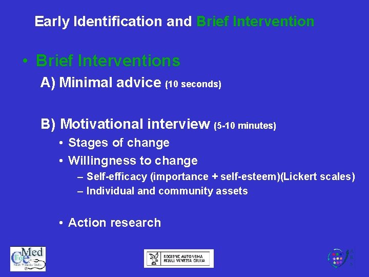 Early Identification and Brief Intervention • Brief Interventions A) Minimal advice (10 seconds) B)