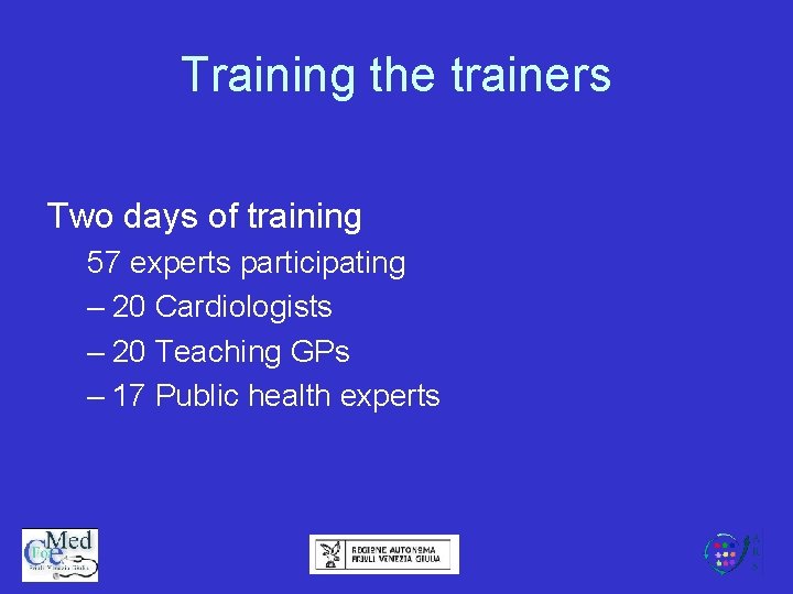 Training the trainers Two days of training 57 experts participating – 20 Cardiologists –