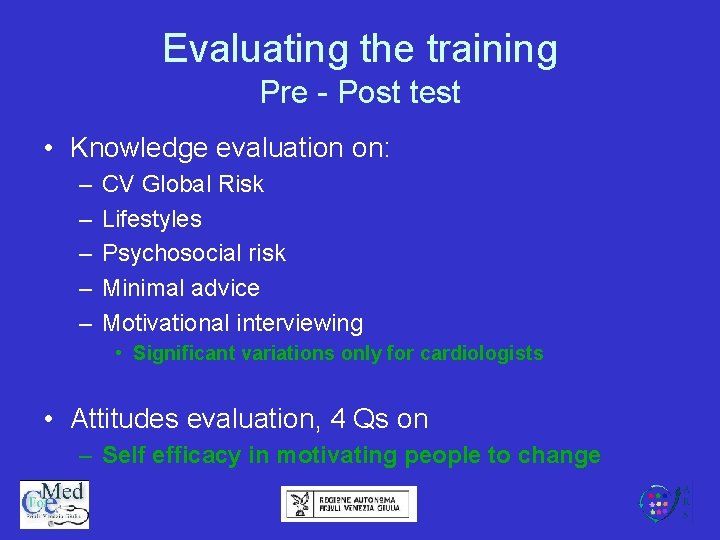Evaluating the training Pre - Post test • Knowledge evaluation on: – – –