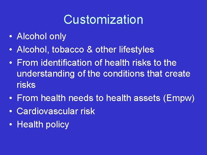 Customization • Alcohol only • Alcohol, tobacco & other lifestyles • From identification of