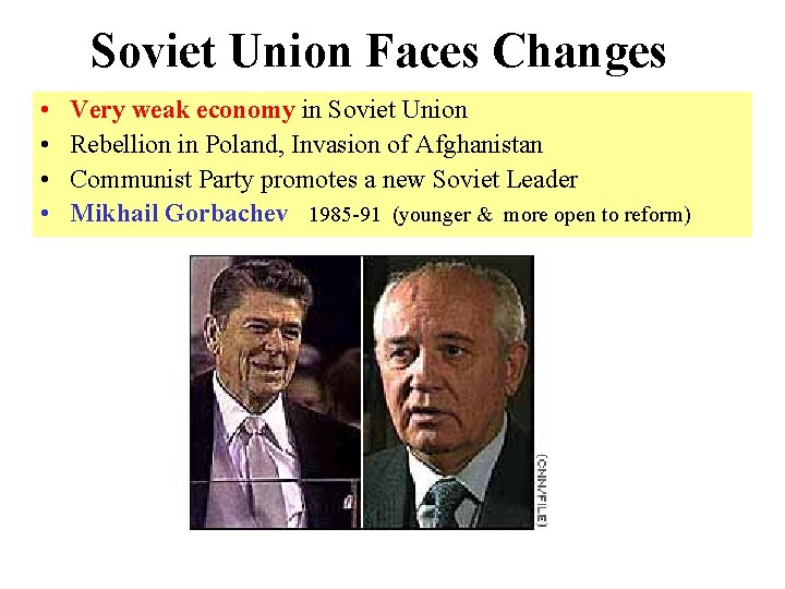 Soviet Union Faces Changes • • Very weak economy in Soviet Union Rebellion in